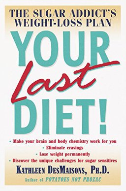 Your Last Diet! The Sugar Addict's Weight-Loss Plan  9780345441355 Front Cover