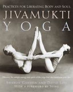 Jivamukti Yoga Practices for Liberating Body and Soul  9780345442086 Front Cover