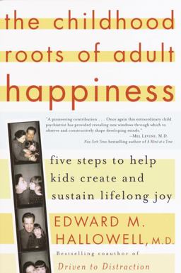 Childhood Roots of Adult Happiness Five Steps to Help Kids Create and Sustain Lifelong Joy  9780345442338 Front Cover