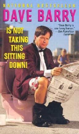 Dave Barry Is Not Taking This Sitting Down!