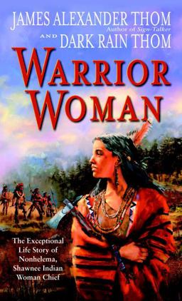 Warrior Woman The Exceptional Life Story of Nonhelema, Shawnee Indian Woman Chief  9780345445551 Front Cover