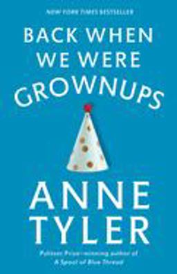 Back When We Were Grownups A Novel  9780345446862 Front Cover