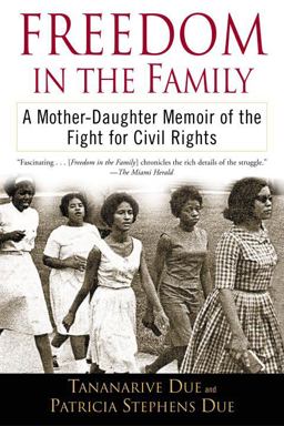 Freedom in the Family A Mother-Daughter Memoir of the Fight for Civil Rights  9780345447340 Front Cover