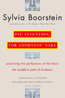 Pay Attention, for Goodness' Sake The Buddhist Path of Kindness  9780345448118 Front Cover