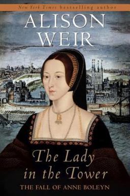 Lady in the Tower The Fall of Anne Boleyn  9780345453211 Front Cover