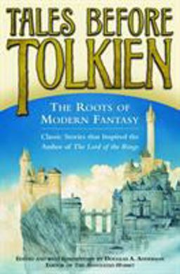 Tales Before Tolkien: the Roots of Modern Fantasy  9780345458551 Front Cover