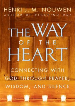 Way of the Heart Connecting with God Through Prayer, Wisdom, and Silence  9780345463357 Front Cover