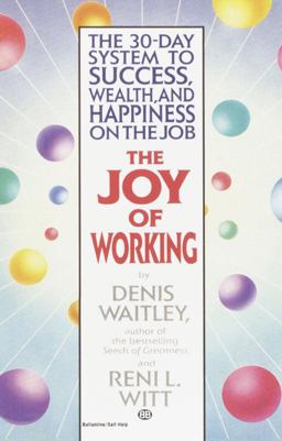 Joy of Working The 30-Day System to Success, Wealth, and Happiness on the Job  9780345465238 Front Cover