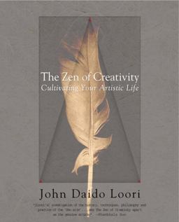 Zen of Creativity Cultivating Your Artistic Life  9780345466334 Front Cover