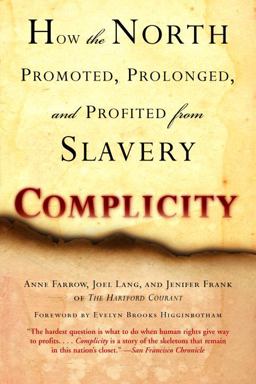 Complicity How the North Promoted, Prolonged, and Profited from Slavery  9780345467836 Front Cover