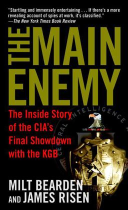 Main Enemy The Inside Story of the CIA's Final Showdown with the KGB  9780345472502 Front Cover