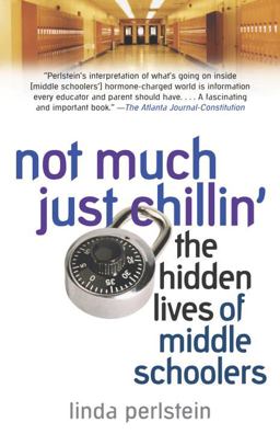 Not Much Just Chillin' The Hidden Lives of Middle Schoolers  9780345475763 Front Cover