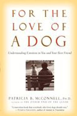 For the Love of a Dog Understanding Emotion in You and Your Best Friend  9780345477156 Front Cover