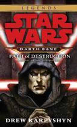 Path of Destruction: Star Wars Legends (Darth Bane) A Novel of the Old Republic  9780345477378 Front Cover