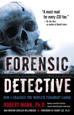 Forensic Detective How I Cracked the World's Toughest Cases  9780345479426 Front Cover