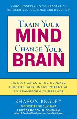 Train Your Mind, Change Your Brain How a New Science Reveals Our Extraordinary Potential to Transform Ourselves  9780345479891 Front Cover