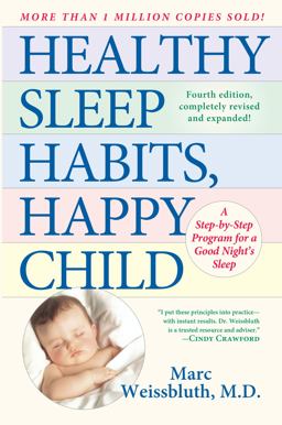 Healthy Sleep Habits, Happy Child A Step-By-Step Program for a Good Night's Sleep, 3rd Edition 3rd 9780345486455 Front Cover