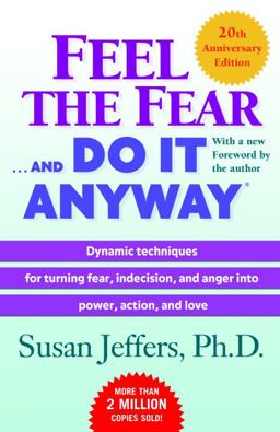 Feel the Fear ... and Do It Anyway (r) Dynamic Techniques for Turning Fear, Indecision, and Anger into Power, Action, and Love 20th 9780345487421 Front Cover