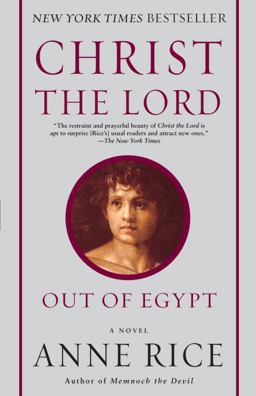 Christ the Lord: Out of Egypt A Novel  9780345492739 Front Cover