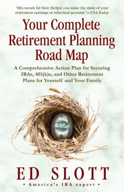 Your Complete Retirement Planning Road Map A Comprehensive Action Plan for Securing IRAs, 401(k)s, and Other Retirement Plans for Yourself and Your Family  9780345494566 Front Cover