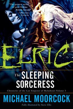 Elric: the Sleeping Sorceress Chronicles of the Last Emperor of Melnibonï¿½ Volume 3  9780345498649 Front Cover