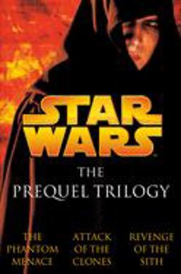 Prequel Trilogy The Phantom Menace; Attack of the Clones; Revenge of the Sith  9780345498700 Front Cover