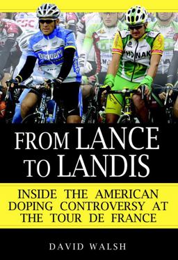 From Lance to Landis Inside the American Doping Controversy at the Tour de France  9780345499622 Front Cover