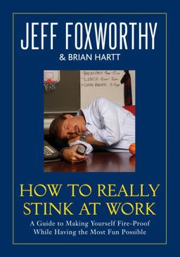 How to Really Stink at Work A Guide to Making Yourself Fire-Proof While Having the Most Fun Possible  9780345502803 Front Cover
