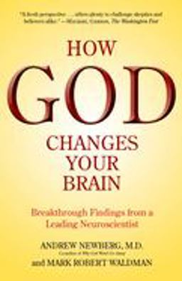 How God Changes Your Brain Breakthrough Findings from a Leading Neuroscientist  9780345503428 Front Cover