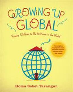 Growing up Global Raising Children to Be at Home in the World  9780345506542 Front Cover
