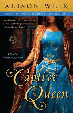 Captive Queen A Novel of Eleanor of Aquitaine  9780345511881 Front Cover