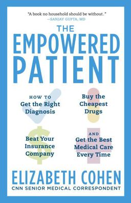 Empowered Patient How to Get the Right Diagnosis, Buy the Cheapest Drugs, Beat Your Insurance Company, and Get the Best Medical Care Every Time  9780345513748 Front Cover