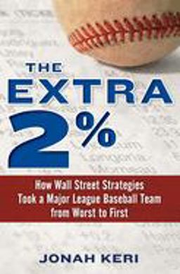 Extra 2% How Wall Street Strategies Took a Major League Baseball Team from Worst to First  9780345517654 Front Cover