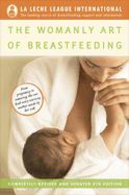 Womanly Art of Breastfeeding Completely Revised and Updated 8th Edition 8th 9780345518446 Front Cover