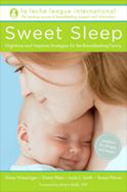 Sweet Sleep Nighttime and Naptime Strategies for the Breastfeeding Family  9780345518477 Front Cover