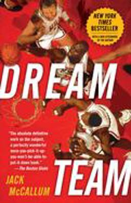 Dream Team How Michael, Magic, Larry, Charles, and the Greatest Team of All Time Conquered the World and Changed the Game of Basketball Forever  9780345520494 Front Cover