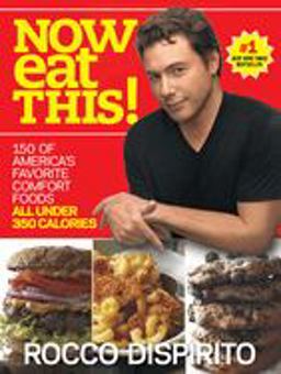 Now Eat This! 150 of America's Favorite Comfort Foods, All under 350 Calories: a Cookbook  9780345520906 Front Cover