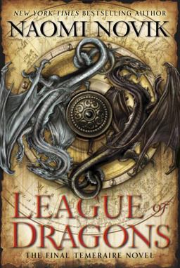 League of Dragons A Novel of Temeraire  9780345522924 Front Cover
