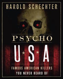 Psycho USA Famous American Killers You Never Heard Of  9780345524478 Front Cover