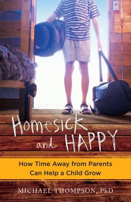 Homesick and Happy How Time Away from Parents Can Help a Child Grow  9780345524928 Front Cover