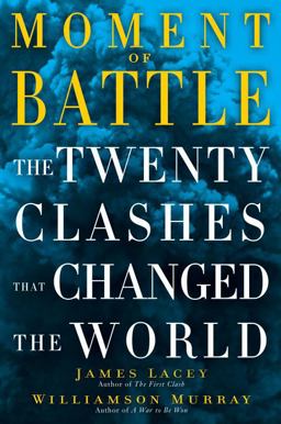 Moment of Battle The Twenty Clashes That Changed the World  9780345526977 Front Cover