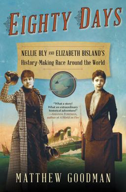 Eighty Days Nellie Bly and Elizabeth Bisland's History-Making Race Around the World  9780345527264 Front Cover