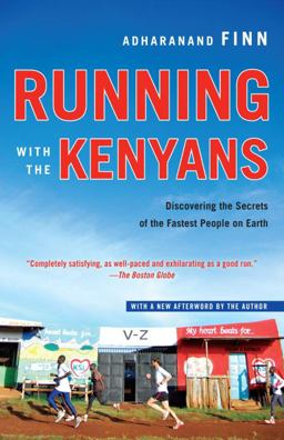 Running with the Kenyans Discovering the Secrets of the Fastest People on Earth  9780345528803 Front Cover