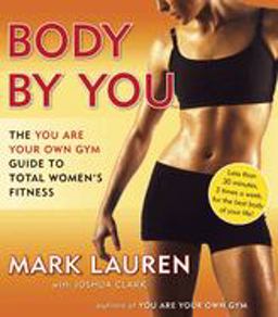 Body by You The You Are Your Own Gym Guide to Total Women's Fitness  9780345528971 Front Cover