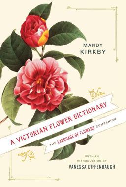 Victorian Flower Dictionary The Language of Flowers Companion  9780345532862 Front Cover