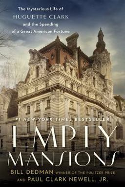 Empty Mansions The Mysterious Life of Huguette Clark and the Spending of a Great American Fortune  9780345534521 Front Cover