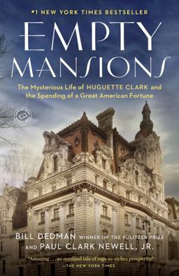 Empty Mansions The Mysterious Life of Huguette Clark and the Spending of a Great American Fortune  9780345534538 Front Cover