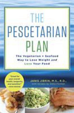 Pescetarian Plan The Vegetarian + Seafood Way to Lose Weight and Love Your Food: a Cookbook  9780345547163 Front Cover