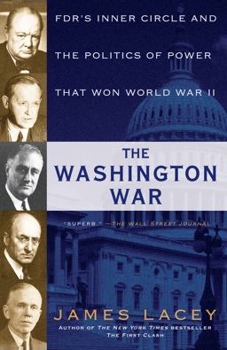 Washington War FDR's Inner Circle and the Politics of Power That Won World War II  9780345547606 Front Cover