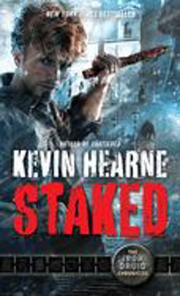 Staked The Iron Druid Chronicles, Book Eight  9780345548535 Front Cover